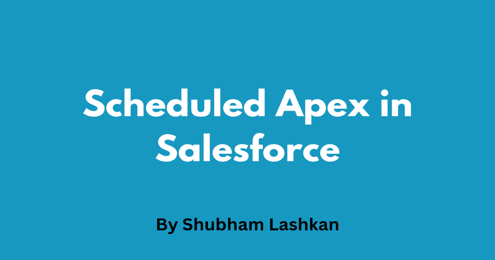 Scheduled Apex in Salesforce